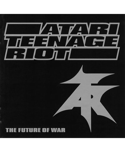 Atari Teenage Riot    The Future Of War