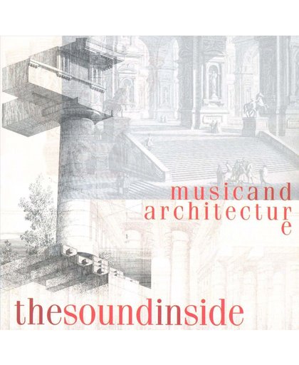The Sound Inside. Music & Architect