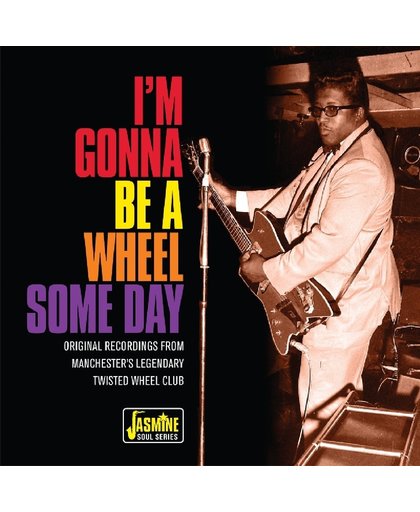 I'M Gonna Be A Wheel Someday. Original Recordings