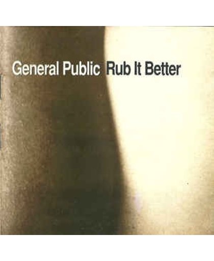 General Public - Rub it better