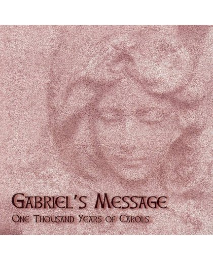 Gabriel's Message - One Thousand Years Of Carols