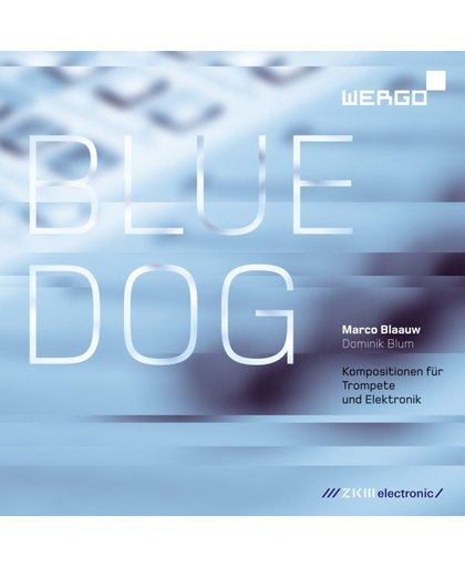 Blue Dog: Kompositionen Fur Trompete Und Elektronik