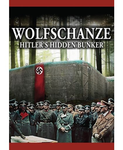 Wolfschanze - Hitler's Hidden Bunker