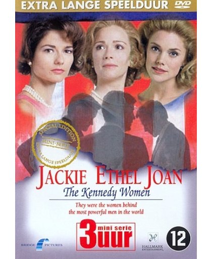 Jackie Ethel Joan - The Kennedy Women