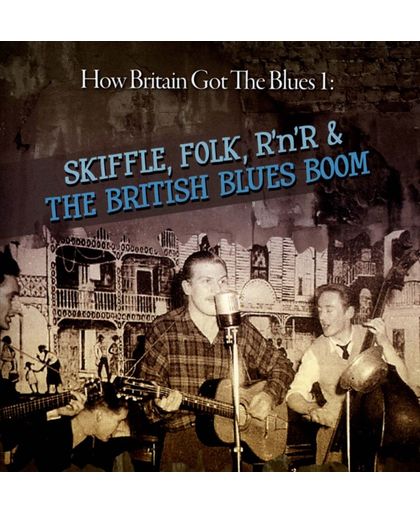 How Britain Got The Blues 1: Skiffle Folk Rock'N'