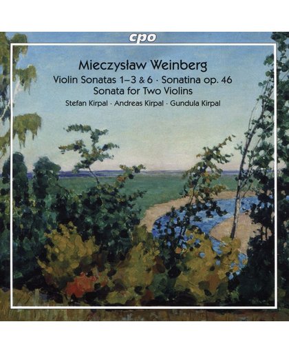 Mieczysław Weinberg: Violin Sonatas 1-3 & 6; Sonatina Op. 46; Sonata for Two Violins
