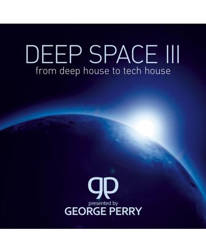Deep Space 3 - From Deep House Presented By George Perry