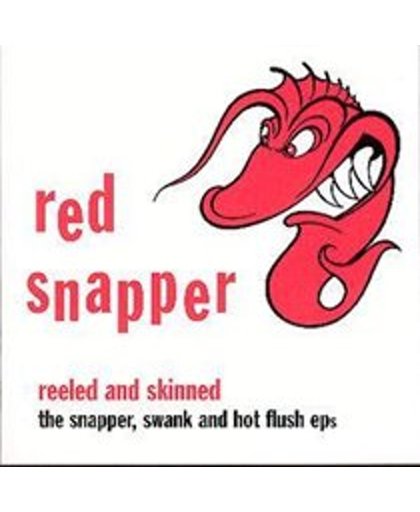 Reeled And Skinned: The Snapper, Swank And Hot Flush EPs