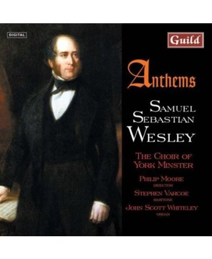 Wesley: Anthems / Moore, Varcoe, Whiteley, Choir of York