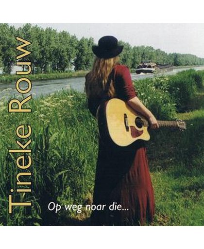 Tineke Rouw - Op Weg Noar Die