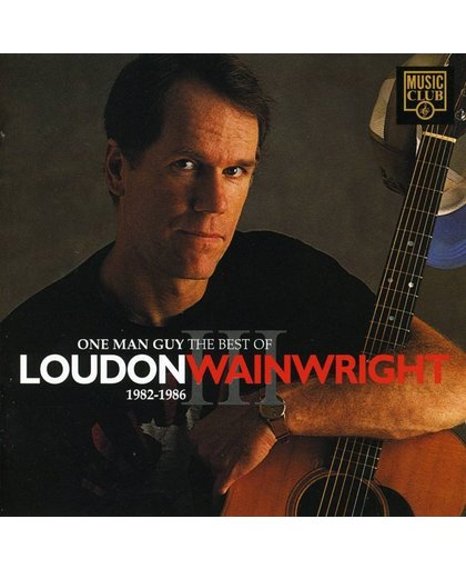 One Man Guy, The Best Of Loudon Wainwright III: 1982-1986