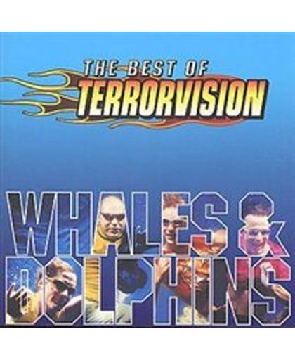 Whales And Dolphins: The Best Of Terrorvision
