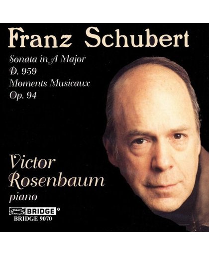 Schubert: Sonata D 959, Moments Musicaux / Victor Rosenbaum