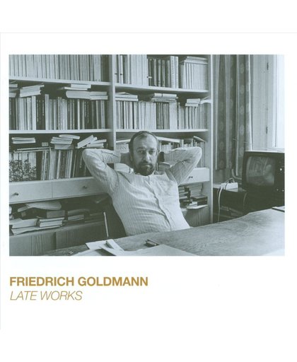 Friedrich Goldmann: Late Works