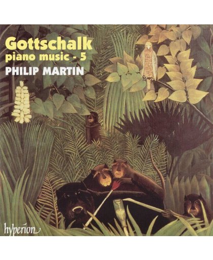 Gottschalk: Piano Music Vol 5 / Philip Martin