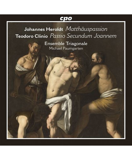 Johannes Heroldt: Matthauspassion; Teodoro Clinio: Passio Secundum Joannem