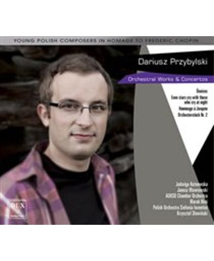 Przybylski: Homage To Chopin - Works For Orchestra