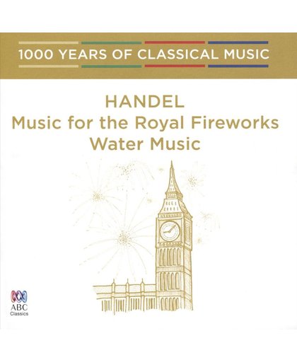 1000 Years of Classical Music, Vol. 16: Baroque & Before - Handel: Music for the Royal Fireworks; Water Music