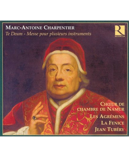 Marc-Antoine Charpentier: Te Deum; Messe pour plusierus instruments