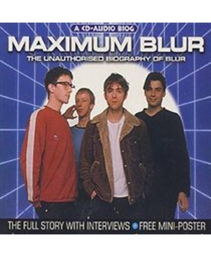Maximum Blur: The Unauthorised Biography Of Blur