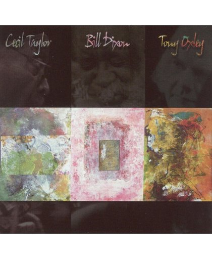 Cecil Taylor/Bill Dixon/Tony Oxley