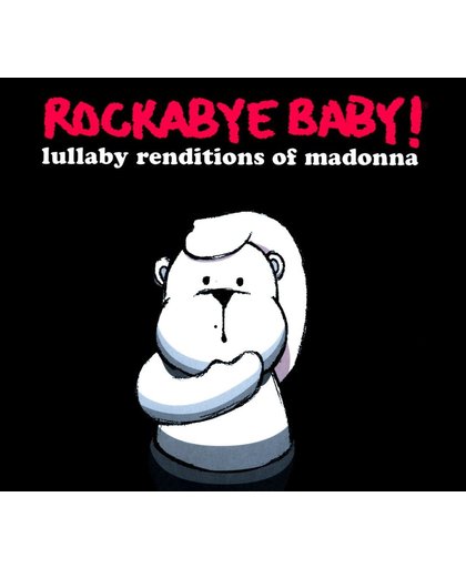 Rockabye Baby! Lullaby Renditions of Madonna