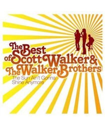 The Sun Ain't Gonna Shine Anymore: The Best of Scott Walker & the Walker Brothers