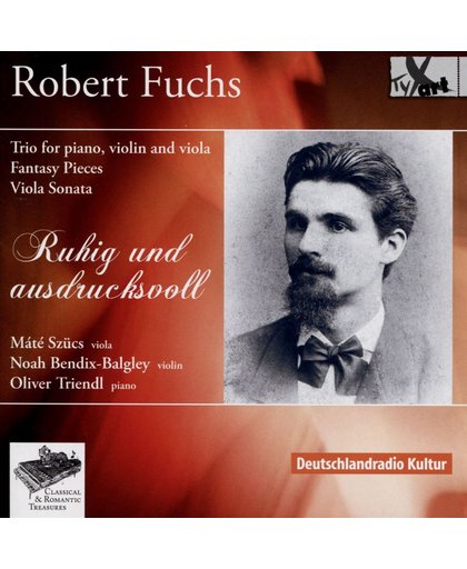 Robert Fuchs: Trio for Piano, Violin and Viola; Fantasy Pieces; Viola Sonata