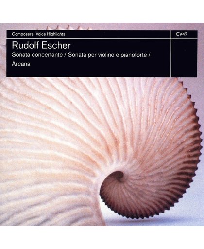 Rudolf Escher: Sonata concertante; Sonata per violino e pianoforte; Arcana