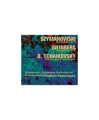 Szymanowski: Symphony No. 3; Weinberg: Symphony No. 6; B. Tchaikovsky: Theme & 8 Variations