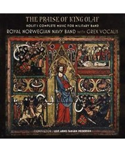 Praise of King Olaf: Holst's Complete Music for Military Band