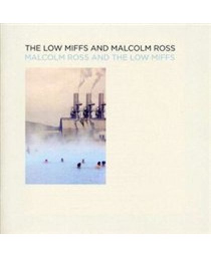 Malcolm Ross and the Low MIffs