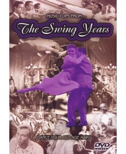 Music Clips From The Swing Years - Dance Your Old Age Away