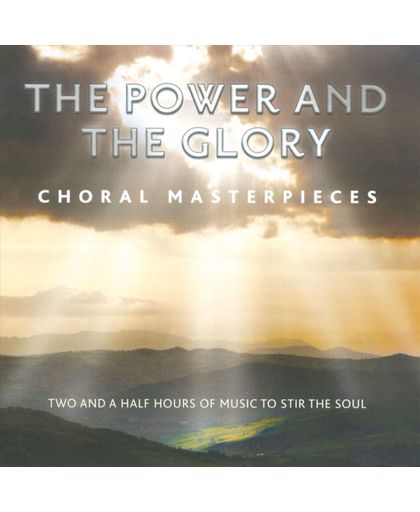 The Power & The Glory: Choral Masterpieces