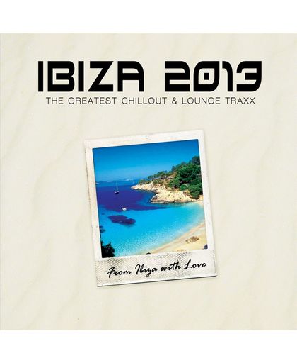 Ibiza 2013: The Greatest Chillout & Lounge Traxx