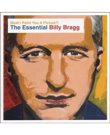 Must I Paint You A  Picture ? Essential Billy Bragg