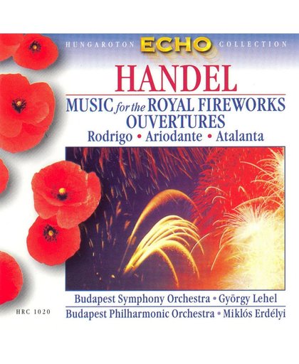 Handel: Music for the Royal Fireworks; Ouvertures