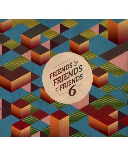 Friends and Friends of Friends, Vol. 6