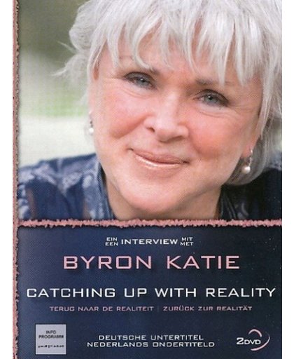 Byron Katie - Catching Up With Reality