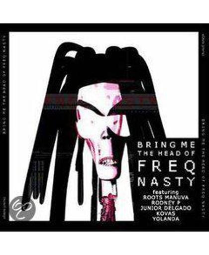 Bring Me The Head Of Freq Nasty
