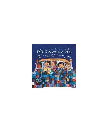 Putumayo Kids Presents: Dreamland - World Lullabies & Sooting Songs