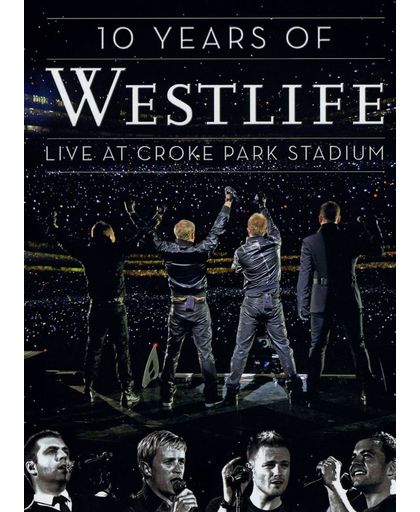 Westlife - 10 Years - Live At Croke Park Stadium