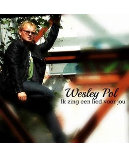 Wesley Pol - Ik ZIng Een Lied Voor jou