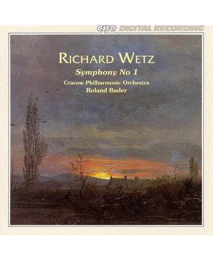 Wetz: Symphony no 1 / Roland Bader, Cracow Philharmonic