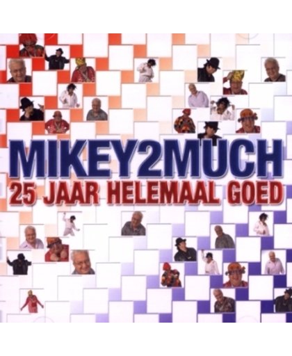 Mikey2Much - 25 Jaar Helemaal Goed