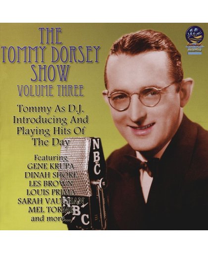 The Tommy Dorsey Show, Vol. 3: Tommy As D.J. Introducing And Playing Hits Of The Day