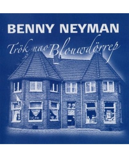 Benny Neyman ‎– Trök Nao Blouwdörrep ( Limburgs dialect )