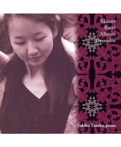Yukiko Tanaka plays Mozart, Ravel, Albeniz, Granados