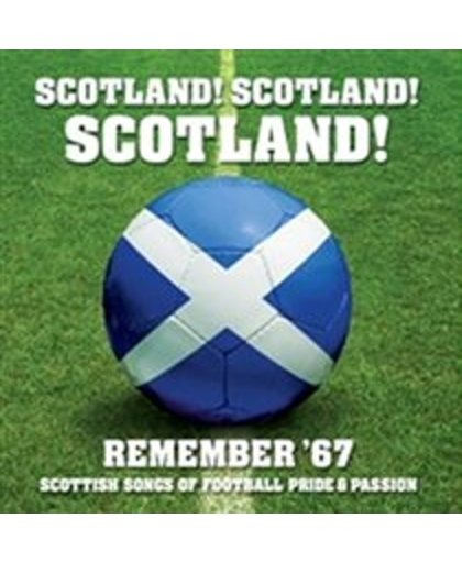 Scotland Scotland Scotland - Remember 67