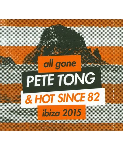 All Gone Pete Tong & Hot Since 82 I